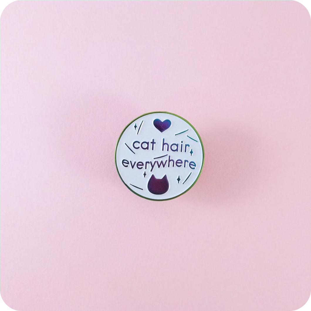 Cat Hair Everywhere Enamel Pin